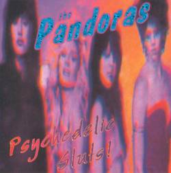 The Pandoras : Psychedelic Sluts!
